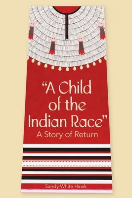 Un enfant de la race indienne : une histoire de retour - A Child of the Indian Race: A Story of Return