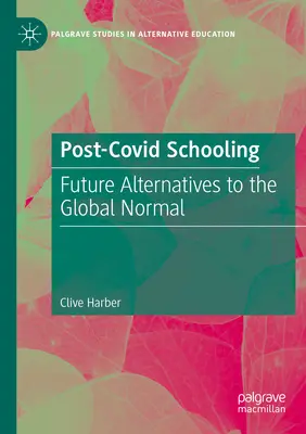 L'enseignement post-covidien : Les alternatives futures à la normalité mondiale - Post-Covid Schooling: Future Alternatives to the Global Normal