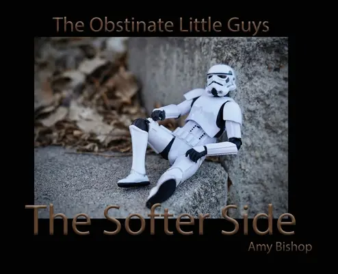 Le côté le plus doux : Les petits gars obstinés - The Softer Side: The Obstinate Little Guys