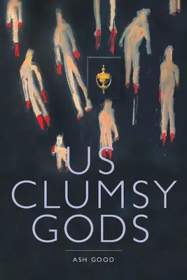 nous, les dieux maladroits - us clumsy gods