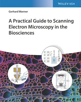 Guide pratique de la microscopie électronique à balayage dans les biosciences - A Practical Guide to Scanning Electron Microscopy in the Biosciences