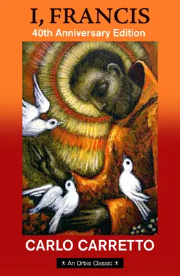 Moi, François : édition du 40e anniversaire avec une nouvelle préface de Jon M. Sweeney - I, Francis: 40th Anniversary Edition with a New Foreword by Jon M. Sweeney