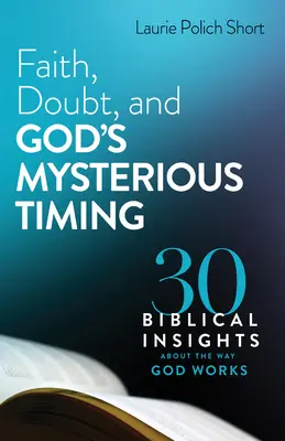 La foi, le doute et le mystérieux timing de Dieu - Faith, Doubt, and God's Mysterious Timing