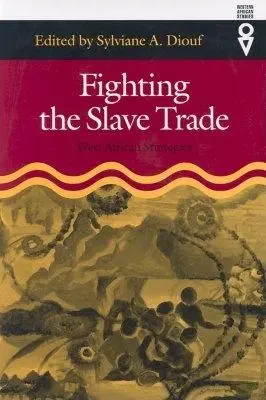 La lutte contre la traite négrière : stratégies ouest-africaines - Fighting the Slave Trade: West African Strategies