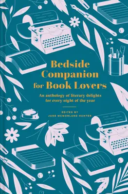 Compagnon de chevet pour les amoureux des livres : Une anthologie de délices littéraires pour chaque nuit de l'année - Bedside Companion for Book Lovers: An Anthology of Literary Delights for Every Night of the Year