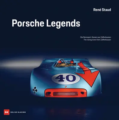 Porsche Legends : Les icônes de course de Zuffenhausen - Porsche Legends: The Racing Icons from Zuffenhausen