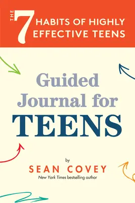 Les 7 habitudes des adolescents très efficaces : Journal guidé (12-17 ans) - The 7 Habits of Highly Effective Teens: Guided Journal (Ages 12-17)