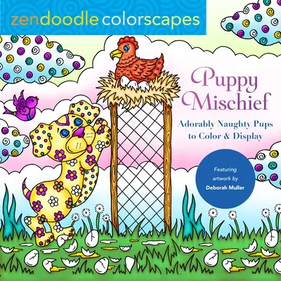 Zendoodle Colorscapes : L'espièglerie des chiots : Des chiots adorablement méchants à colorier et à afficher - Zendoodle Colorscapes: Puppy Mischief: Adorably Naughty Pups to Color & Display