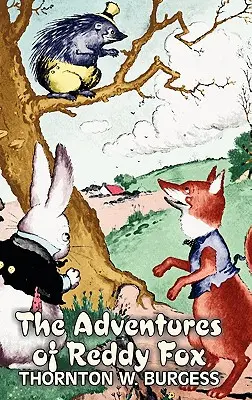 Les aventures de Reddy Fox par Thornton Burgess, Fiction, Animaux, Fantaisie et Magie - The Adventures of Reddy Fox by Thornton Burgess, Fiction, Animals, Fantasy & Magic