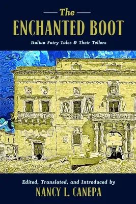 La botte enchantée : Les contes de fées italiens et leurs conteurs - The Enchanted Boot: Italian Fairy Tales and Their Tellers