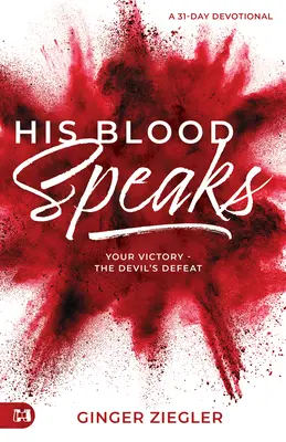 Son sang parle : Dévotion de 31 jours, Votre victoire - la défaite du diable - His Blood Speaks: 31-Day Devotional, Your Victory - the Devil's Defeat