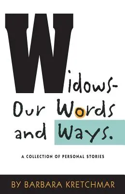 Veuves - Nos mots et nos manières : Une collection d'histoires personnelles - Widows - Our Words and Ways: A Collection of Personal Stories