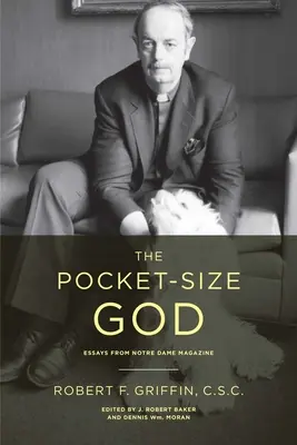 Le Dieu de poche : Essais du magazine Notre Dame - The Pocket-Size God: Essays from Notre Dame Magazine