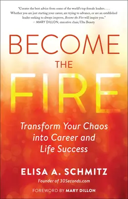 Devenir le feu : Transformer le chaos de la vie en réussite professionnelle et personnelle - Become the Fire: Transform Life's Chaos Into Business and Personal Success