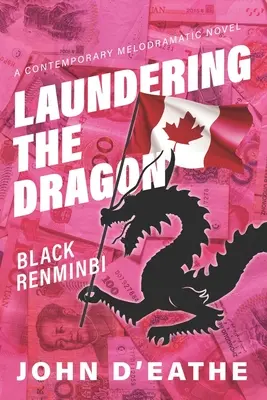 Le blanchiment du dragon : Le Renminbi noir - Laundering the Dragon: Black Renminbi