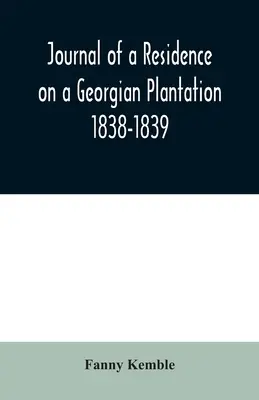 Journal d'une résidence dans une plantation géorgienne : 1838-1839 - Journal of a Residence on a Georgian Plantation: 1838-1839