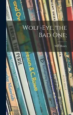L'œil du loup, le méchant ; - Wolf-Eye, the Bad One;