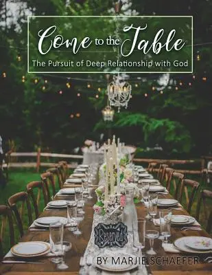 Venez à la table : La recherche d'une relation profonde avec Dieu - Come to the Table: The Pursuit of Deep Relationship with God