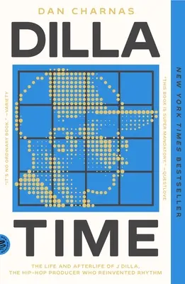 Dilla Time : La vie et l'après-vie de J Dilla, le producteur de hip-hop qui a réinventé le rythme - Dilla Time: The Life and Afterlife of J Dilla, the Hip-Hop Producer Who Reinvented Rhythm