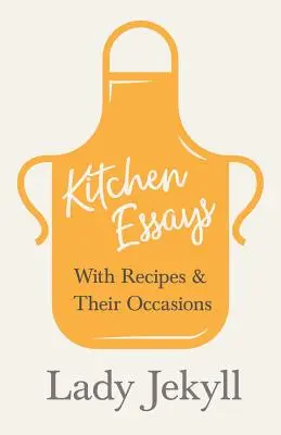 Kitchen Essays - With Recipes and Their Occasions (Essais de cuisine - Avec des recettes et leurs occasions) - Kitchen Essays - With Recipes and Their Occasions