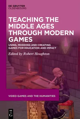 Enseigner le Moyen Âge à travers des jeux modernes - Teaching the Middle Ages through Modern Games