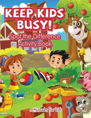 Occupez-vous de vos enfants ! Cahier d'activités Spot the Difference - Keep Kids Busy! Spot the Difference Activity Book