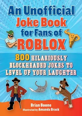 Un livre de blagues non officielles pour les fans de Roblox : 800 blagues hilarantes et bloquantes pour mieux rire - An Unofficial Joke Book for Fans of Roblox: 800 Hilariously Blockheaded Jokes to Level Up Your Laughter