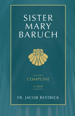 Sœur Mary Baruch : Complies (Vol 4) Volume 4 - Sister Mary Baruch: Compline (Vol 4) Volume 4