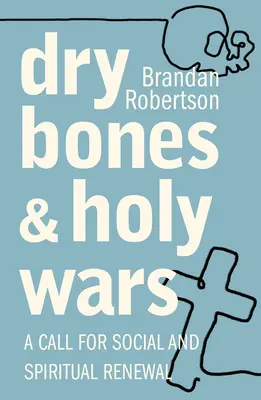 Dry Bones and Holy Wars : Un appel au renouveau social et spirituel - Dry Bones and Holy Wars: A Call for Social and Spiritual Renewal