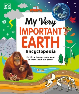 Mon encyclopédie très importante sur la Terre : Pour les petits qui veulent connaître notre planète - My Very Important Earth Encyclopedia: For Little Learners Who Want to Know Our Planet