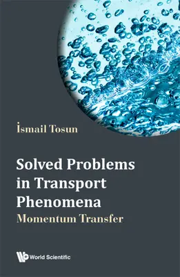 Problèmes résolus dans les phénomènes de transport : Transfert de quantité de mouvement - Solved Problems in Transport Phenomena: Momentum Transfer