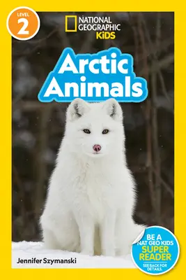 National Geographic Readers : Animaux de l'Arctique (L2) - National Geographic Readers: Arctic Animals (L2)