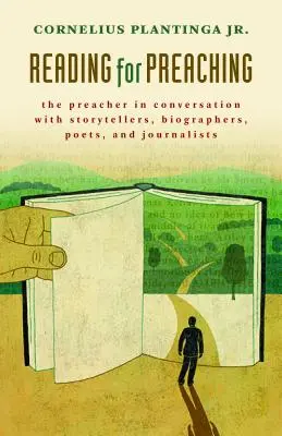 Lire pour prêcher : Le prédicateur en conversation avec des conteurs, des biographes, des poètes et des journalistes - Reading for Preaching: The Preacher in Conversation with Storytellers, Biographers, Poets, and Journalists
