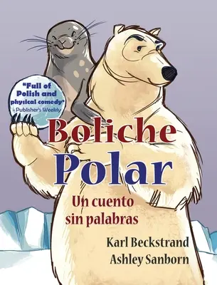 Boliche Polar : Une histoire sans paroles - Boliche Polar: Un cuento sin palabras