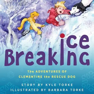 Briser la glace : Les aventures de Clémentine, la chienne de sauvetage - Ice Breaking: The Adventures of Clementine the Rescue Dog