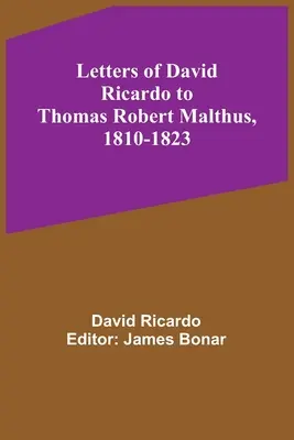 Lettres de David Ricardo à Thomas Robert Malthus, 1810-1823 - Letters of David Ricardo to Thomas Robert Malthus, 1810-1823