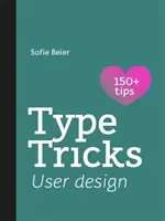 Astuces typographiques : Conception de l'utilisateur : Votre guide personnel pour la conception de l'utilisateur - Type Tricks: User Design: Your Personal Guide to User Design