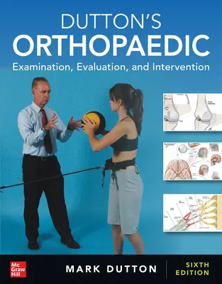 Dutton's Orthopaedic : Examination, Evaluation and Intervention, Sixième édition - Dutton's Orthopaedic: Examination, Evaluation and Intervention, Sixth Edition
