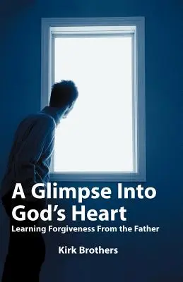 Un aperçu du cœur de Dieu : Apprendre le pardon du Père - A Glimpse Into God's Heart: Learning Forgiveness From the Father