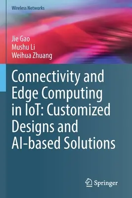 Connectivité et Edge Computing dans l'Iot : Conceptions personnalisées et solutions basées sur l'intelligence artificielle - Connectivity and Edge Computing in Iot: Customized Designs and Ai-Based Solutions