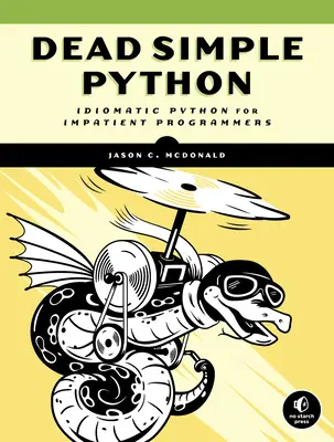 Dead Simple Python : Python idiomatique pour le programmeur impatient - Dead Simple Python: Idiomatic Python for the Impatient Programmer