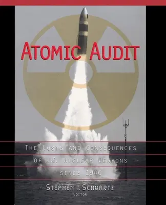 Audit atomique : Les coûts et les conséquences des armes nucléaires américaines depuis 1940 - Atomic Audit: The Costs and Consequences of U.S. Nuclear Weapons Since 1940