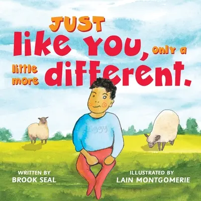 Tout comme vous, mais un peu plus différent. - Just Like You, only a little more different.