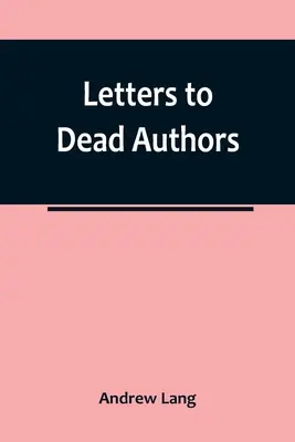 Lettres aux auteurs morts - Letters to Dead Authors