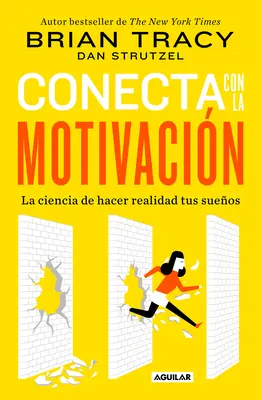 Conecta Con La Motivacin. Siembra La Motivacin a Voluntad / La science de la motivation : Stratégies et techniques pour transformer les rêves en destin - Conecta Con La Motivacin. Siembra La Motivacin a Voluntad / The Science of Motivation: Strategies & Techniques for Turning Dreams Into Destiny