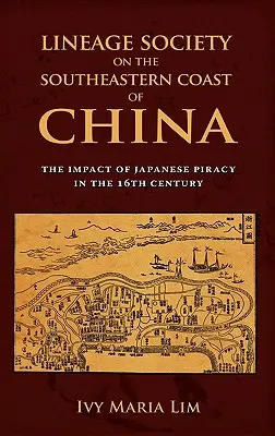 Société lignagère sur la côte sud-est de la Chine : L'impact de la piraterie japonaise au XVIe siècle - Lineage Society on the Southeastern Coast of China: The Impact of Japanese Piracy in the 16th Century