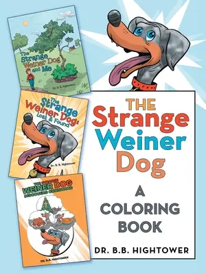L'étrange chien Weiner : Un livre de coloriage - The Strange Weiner Dog: A Coloring Book