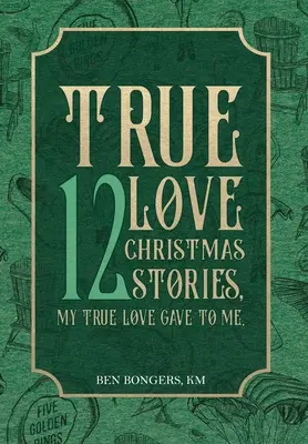 True Love : 12 Christmas Stories, My True Love Gave to Me (L'amour véritable : 12 histoires de Noël que mon amour véritable m'a offertes) - True Love: 12 Christmas Stories, My True Love Gave to Me
