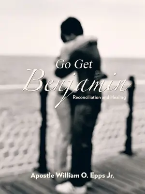 Allez chercher Benjamin : Réconciliation et guérison - Go Get Benjamin: Reconciliation and Healing
