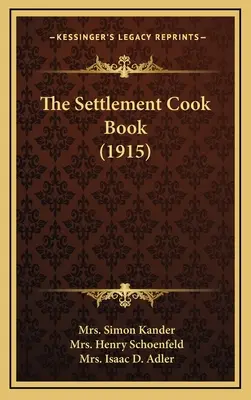 Le livre de cuisine de la colonie (1915) - The Settlement Cook Book (1915)